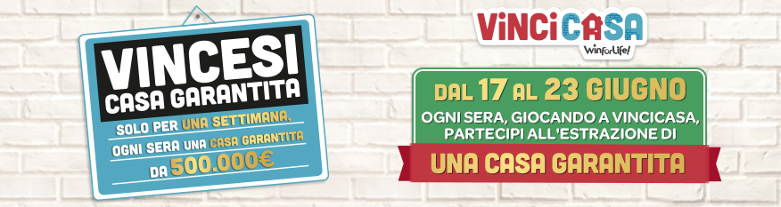 7 giorni straordinari, 7 case garantite da 500.000€. Al via l’iniziativa speciale VinciCasa “Vincesi Casa Garantita”.