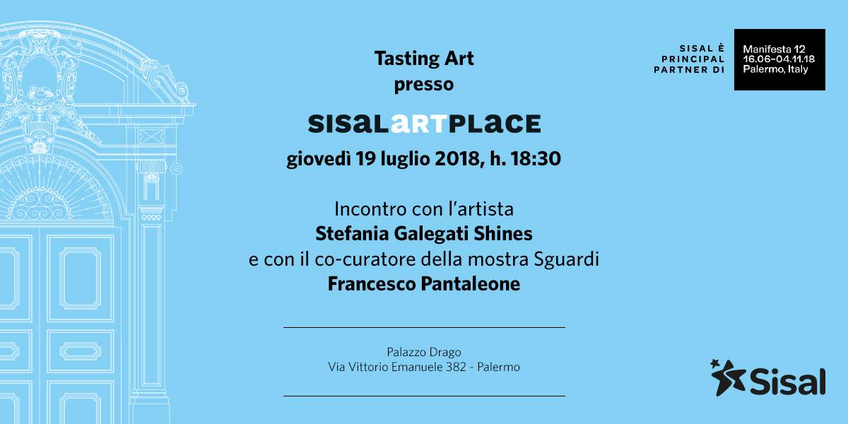 Il Sisal Art Place inaugura i “Tasting Art”, un ciclo di talk dedicati all’Arte Contemporanea Italiana. Domani 19 luglio il primo appuntamento con Stefania Galegati Shines e Francesco Pantaleone.